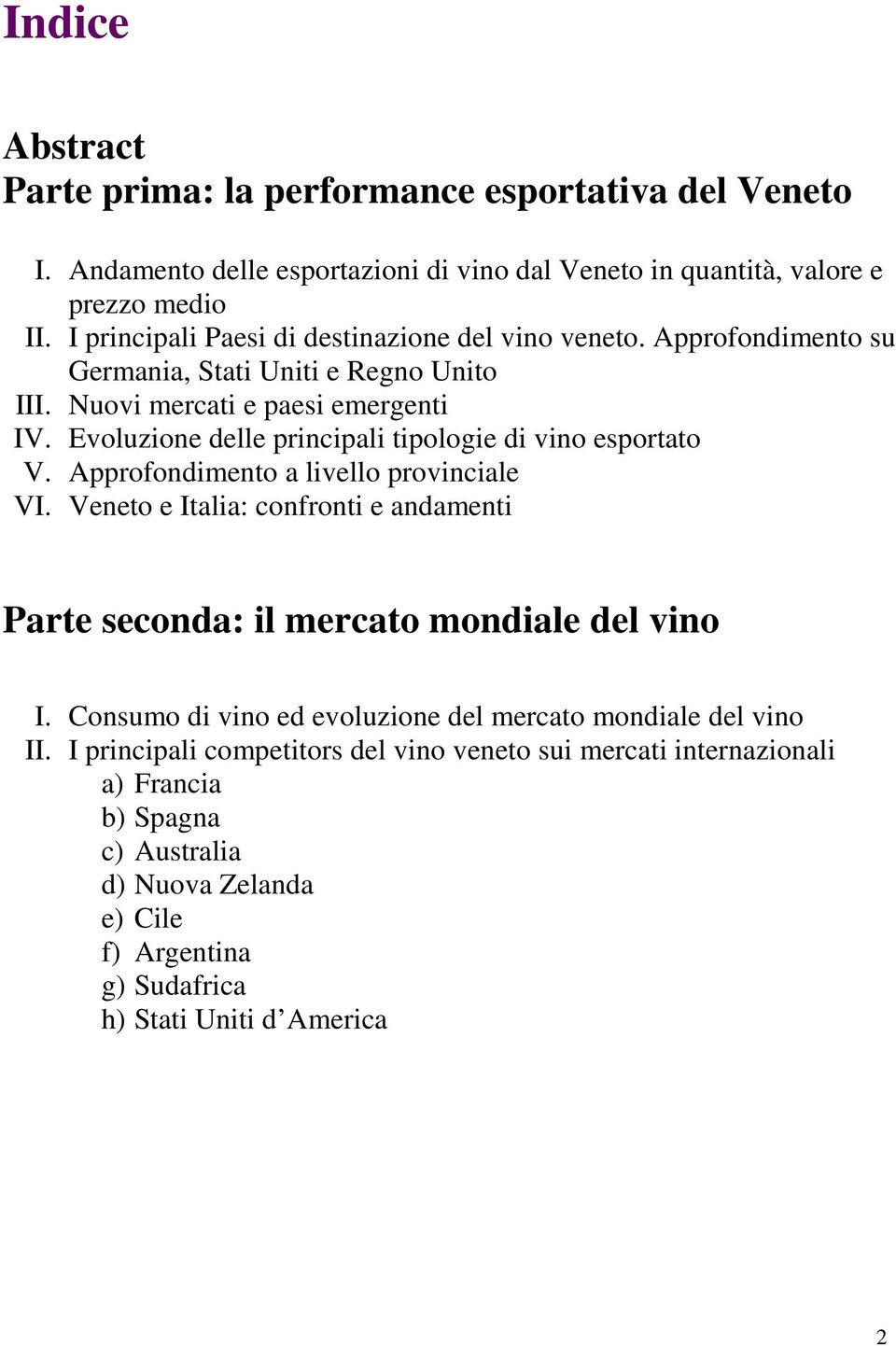 Evoluzione delle principali tipologie di vino esportato V. Approfondimento a livello provinciale VI.