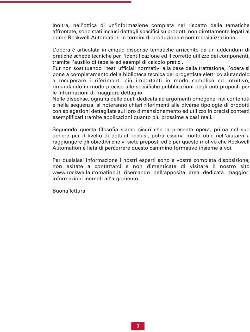 L opera è articolata in cinque dispense tematiche arricchite da un addendum di pratiche schede tecniche per l'identificazione ed il corretto utilizzo dei componenti, tramite l'ausilio di tabelle ed