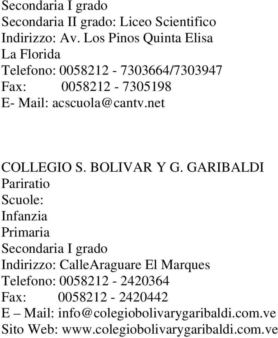 0058212-7305198 E- Mail: acscuola@cantv.net COLLEGIO S. BOLIVAR Y G.