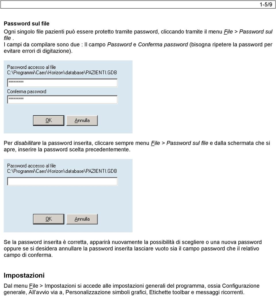 Per disabilitare la password inserita, cliccare sempre menu File > Password sul file e dalla schermata che si apre, inserire la password scelta precedentemente.