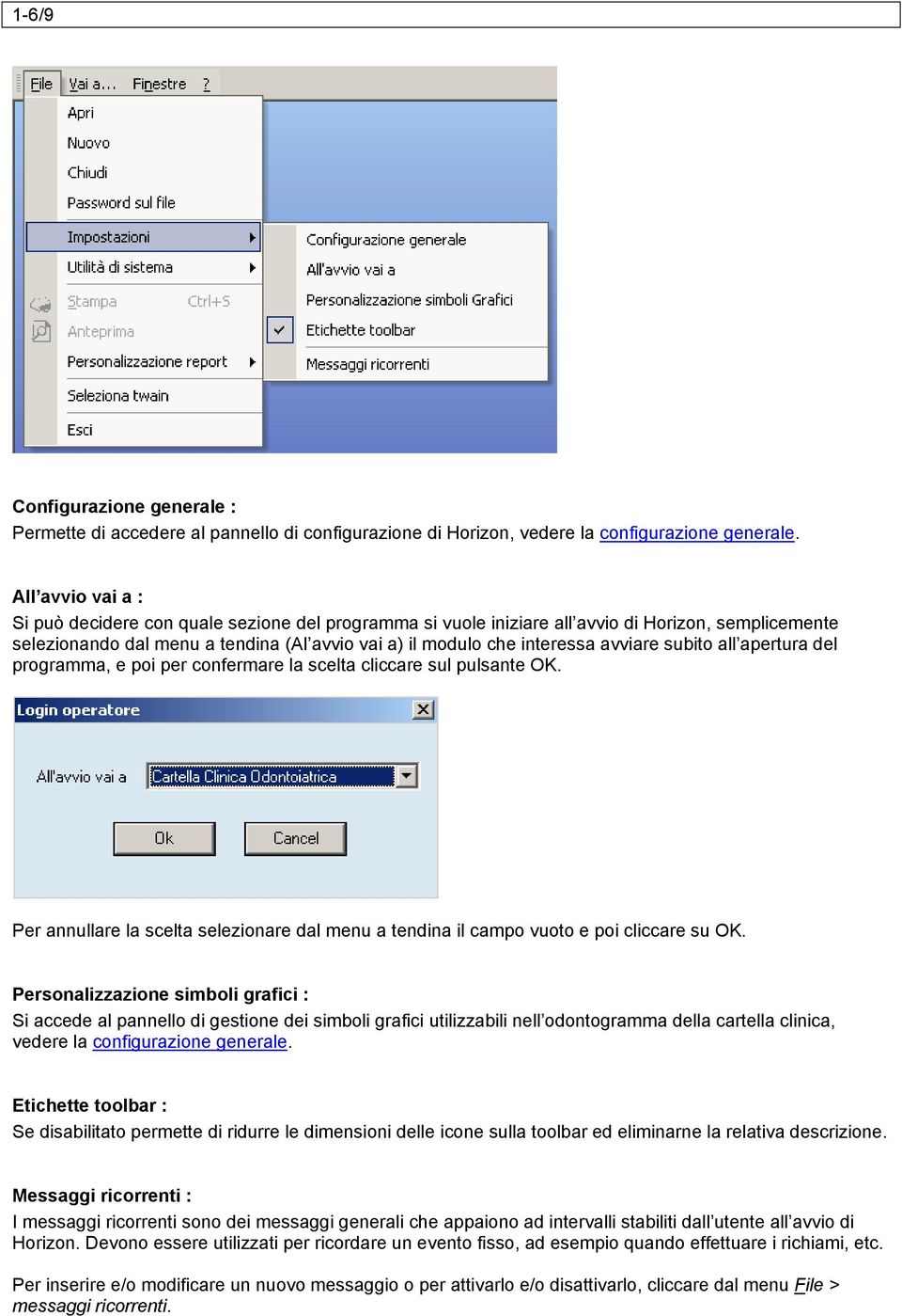 avviare subito all apertura del programma, e poi per confermare la scelta cliccare sul pulsante OK. Per annullare la scelta selezionare dal menu a tendina il campo vuoto e poi cliccare su OK.