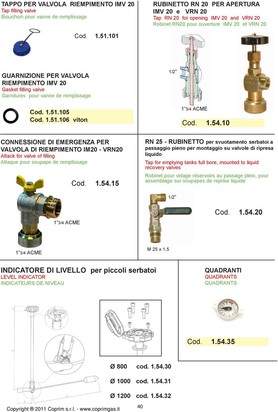 10 CONNESSIONE DI EMERGENZA PER VALVOLA DI RIEMPIMENTO IM20 - VRN20 Attack for valve of filling Attaque pour soupape de remplissage Cod. 1.54.