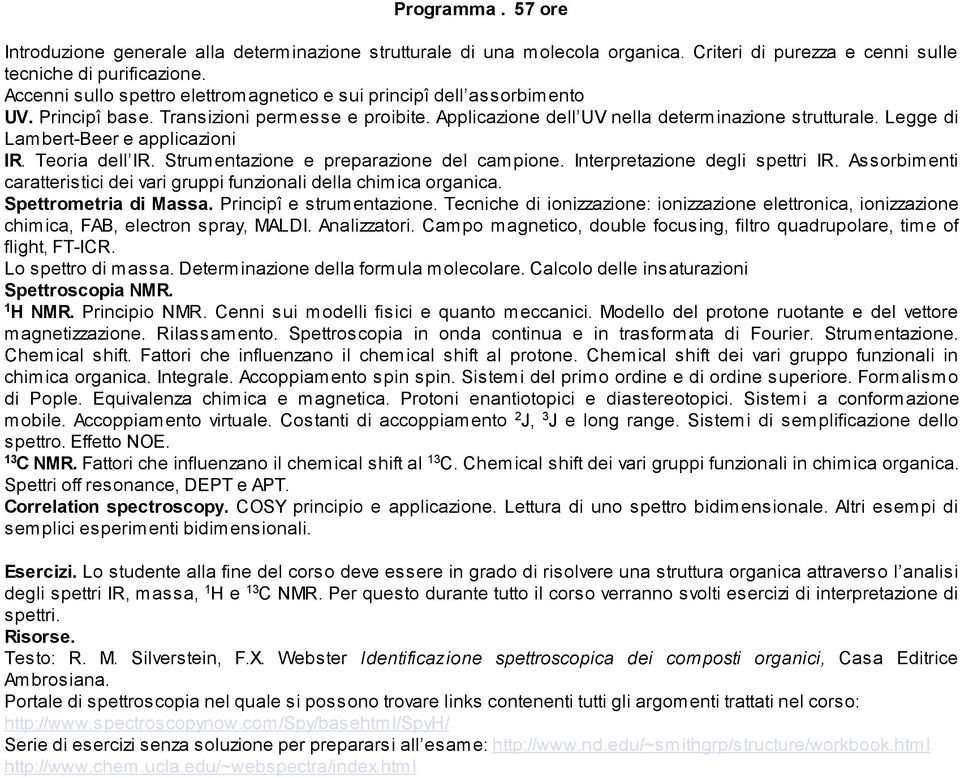 Legge di Lambert-Beer e applicazioni IR. Teoria dell IR. Strumentazione e preparazione del campione. Interpretazione degli spettri IR.