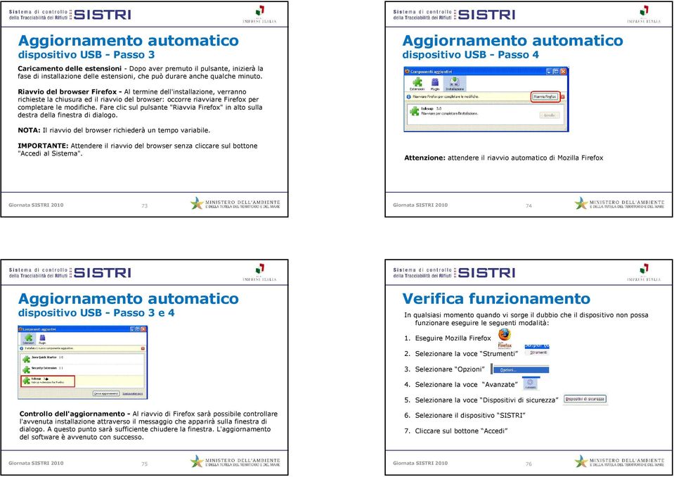 Aggiornamento automatico dispositivo USB - Passo 4 Riavvio del browser Firefox - Al termine dell'installazione, verranno richieste la chiusura ed il riavvio del browser: occorre riavviare Firefox per