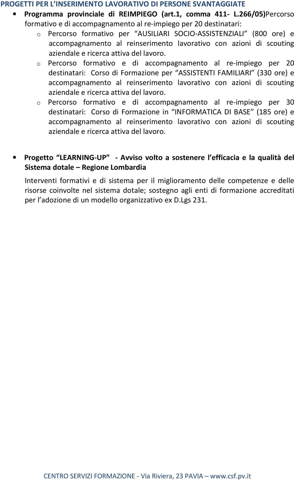 azioni di scouting aziendale e ricerca attiva del lavoro.