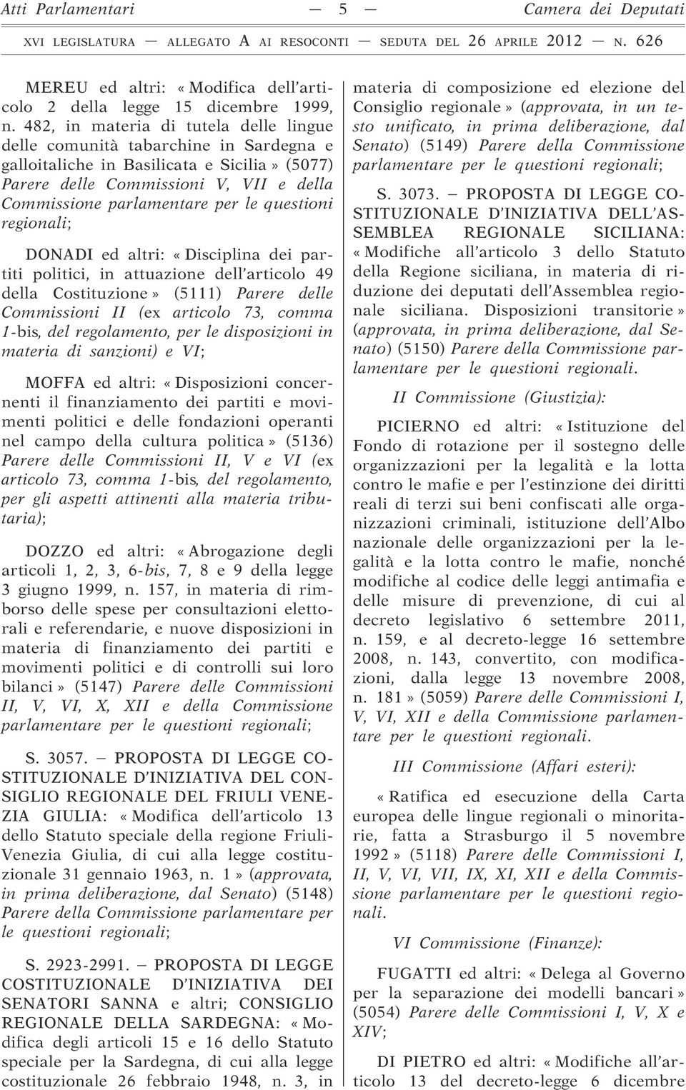 questioni regionali; DONADI ed altri: «Disciplina dei partiti politici, in attuazione dell articolo 49 della Costituzione» (5111) Parere delle Commissioni II (ex articolo 73, comma 1-bis, del