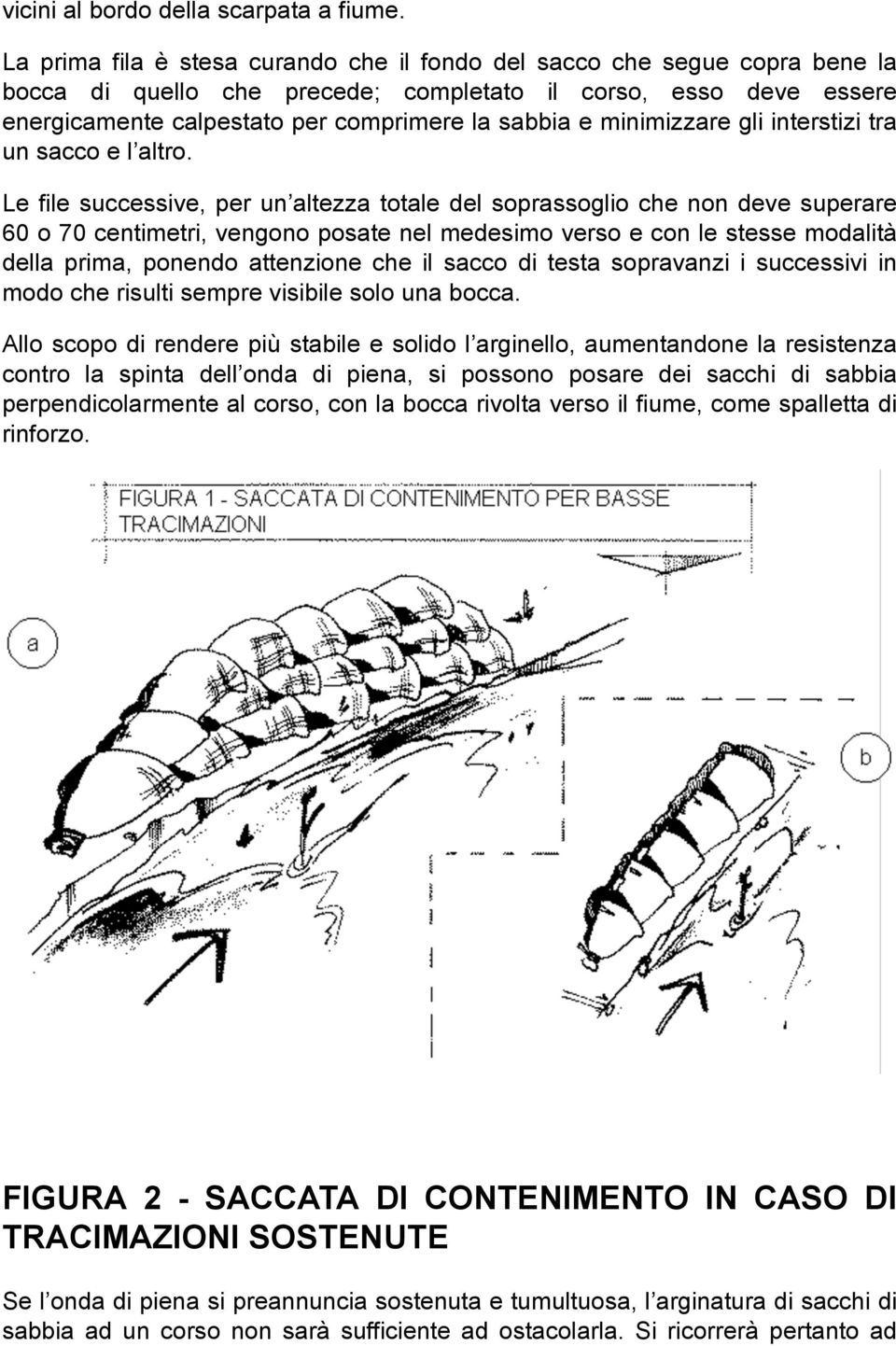 minimizzare gli interstizi tra un sacco e l altro.