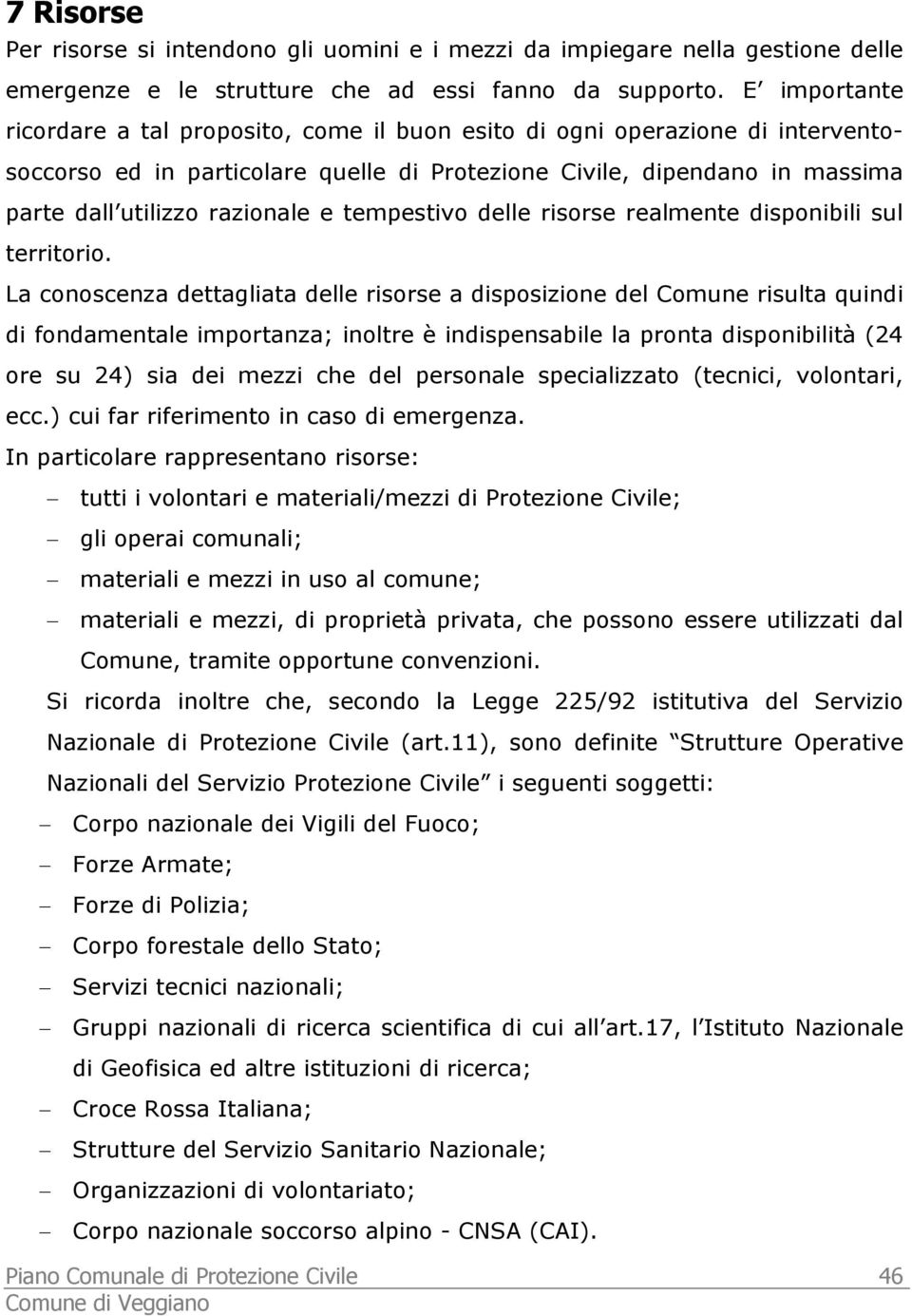 tempestivo delle risorse realmente disponibili sul territorio.