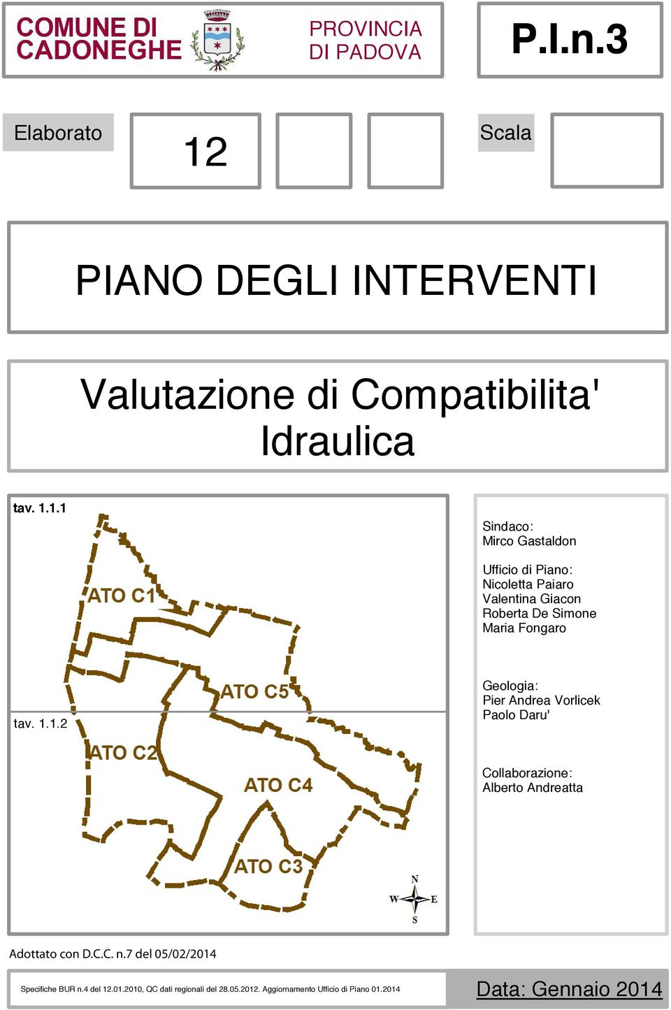 1.1 Sindaco: Mirco Gastaldon Ufficio di Piano: Nicoletta Paiaro Valentina Giacon Roberta De Simone Maria Fongaro tav. 1.