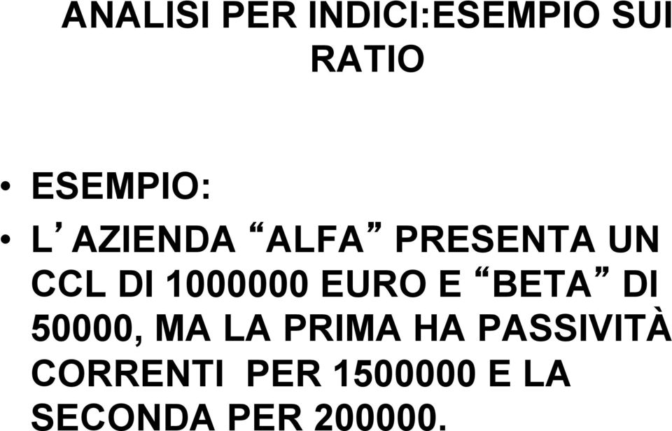 1000000 EURO E BETA DI 50000, MA LA PRIMA HA