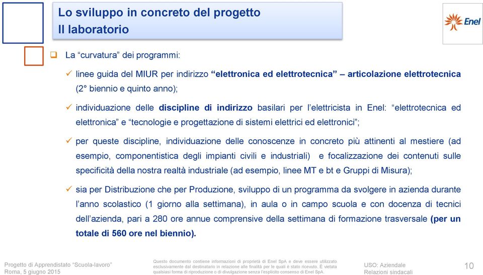 discipline, individuazione delle conoscenze in concreto più attinenti al mestiere (ad esempio, componentistica degli impianti civili e industriali) e focalizzazione dei contenuti sulle specificità