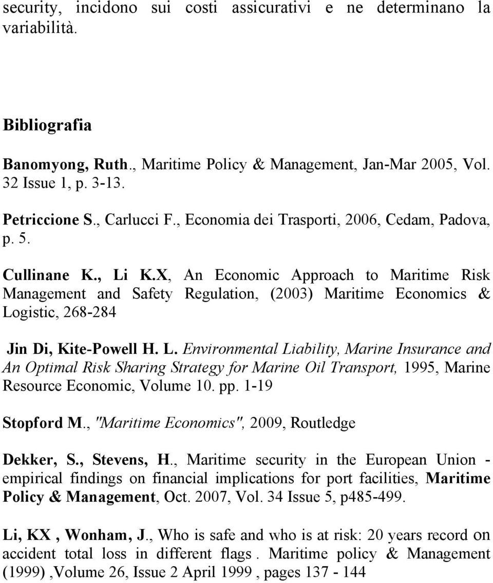 X, An Economic Approach to Maritime Risk Management and Safety Regulation, (2003) Maritime Economics & Lo