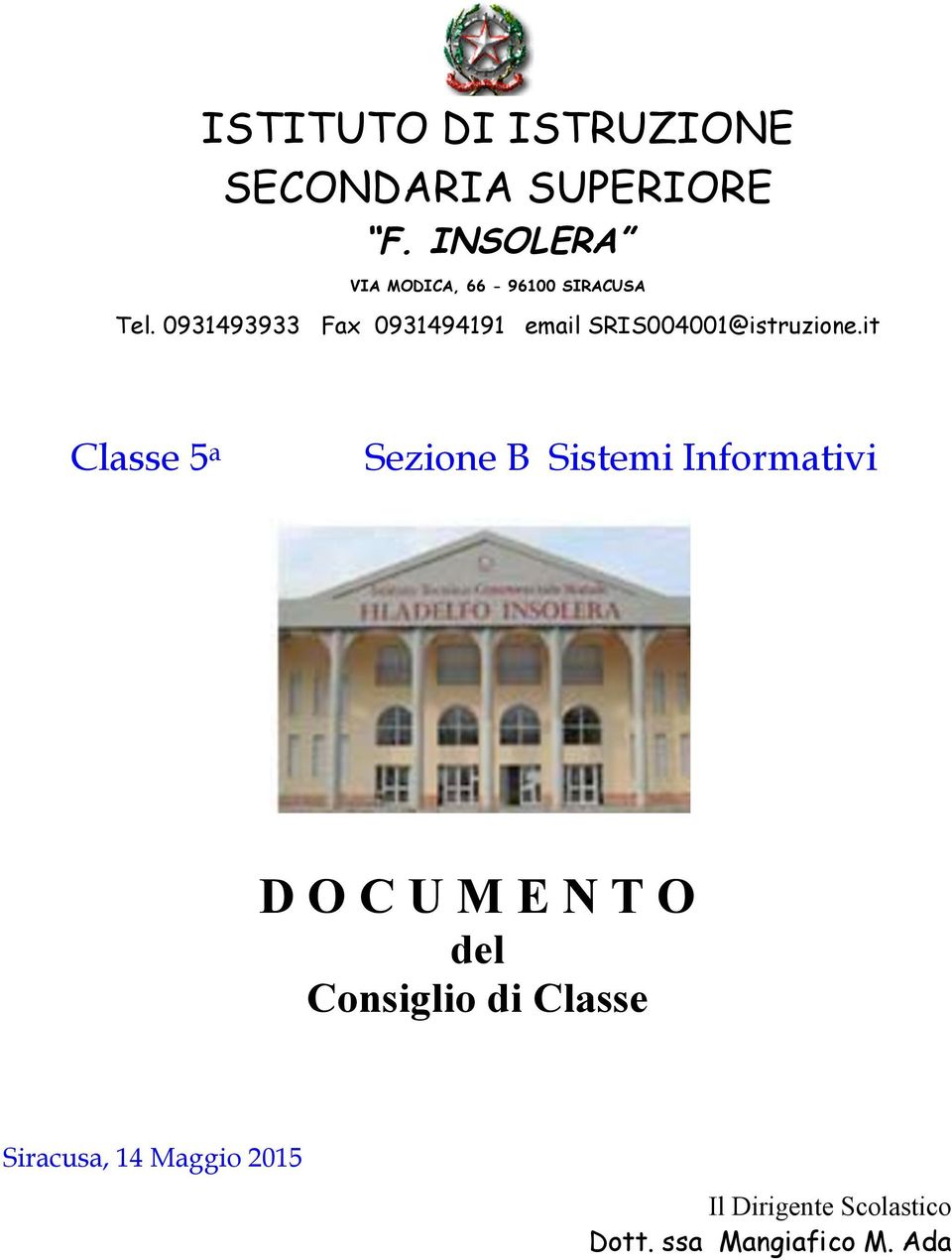 0931493933 Fax 0931494191 email SRIS004001@istruzione.