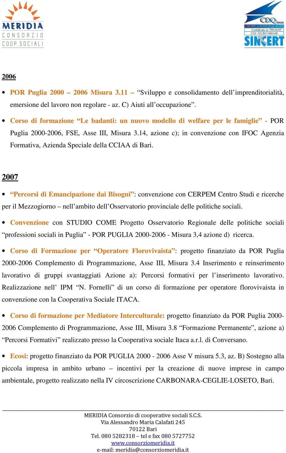 14, azione c); in convenzione con IFOC Agenzia Formativa, Azienda Speciale della CCIAA di Bari.