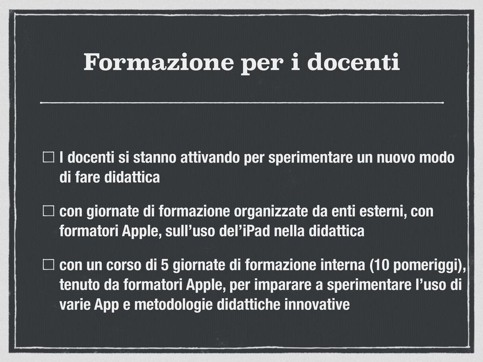 del ipad nella didattica con un corso di 5 giornate di formazione interna (10 pomeriggi), tenuto