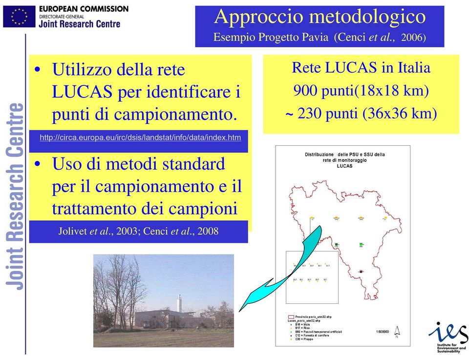 Rete LUCAS in Italia 900 punti(18x18 km) ~ 230 punti (36x36 km) http://circa.europa.