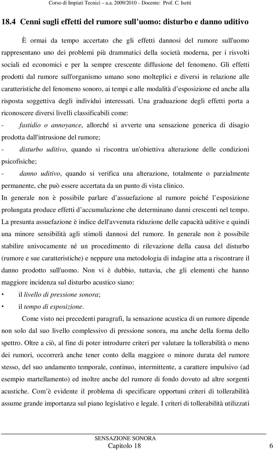 moderna, er i risvolti sociali ed economici e er la semre crescente diffusione del fenomeno.