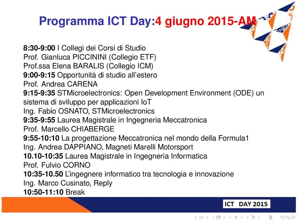 Andrea CARENA 9:15-9:35 STMicroelectronics: Open Development Environment (ODE) un sistema di sviluppo per applicazioni IoT Ing.