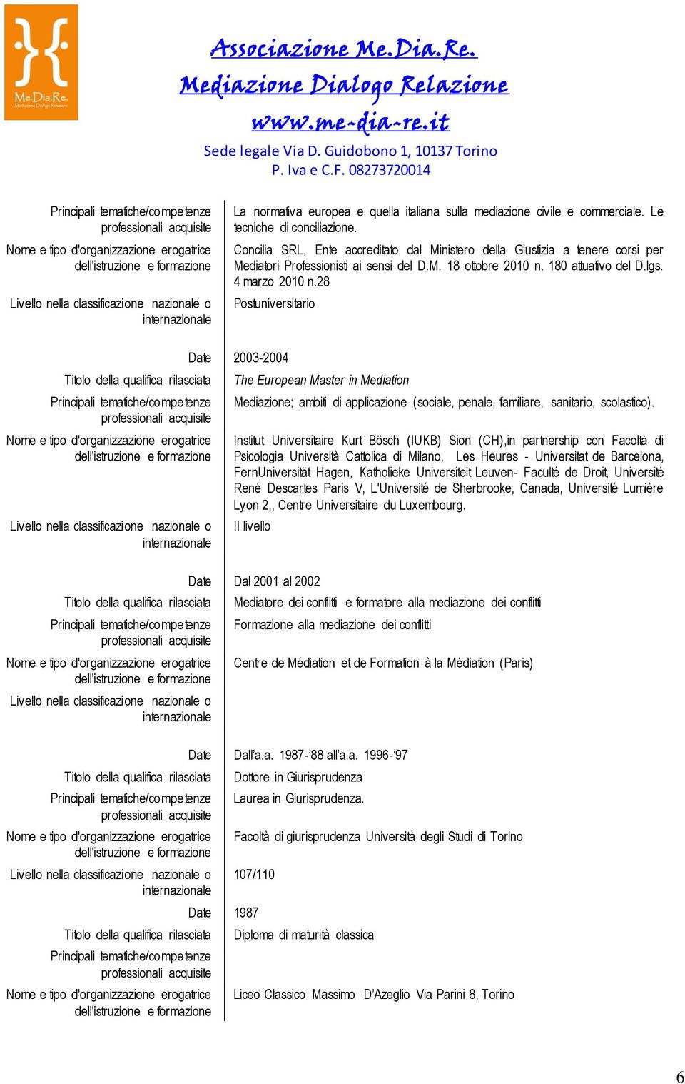 Concilia SRL, Ente accreditato dal Ministero della Giustizia a tenere corsi per Mediatori Professionisti ai sensi del D.M. 18 ottobre 2010 n. 180 attuativo del D.lgs. 4 marzo 2010 n.