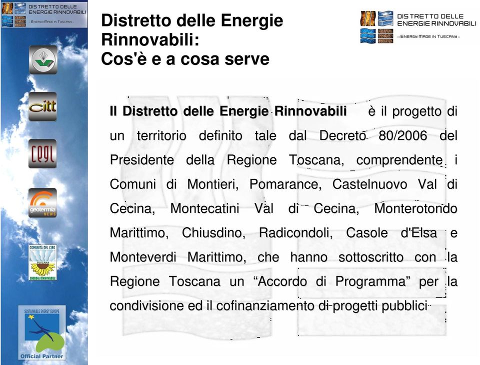 Val di Cecina, Montecatini Val di Cecina, Monterotondo Marittimo, Chiusdino, Radicondoli, Casole d'elsa e Monteverdi Marittimo,