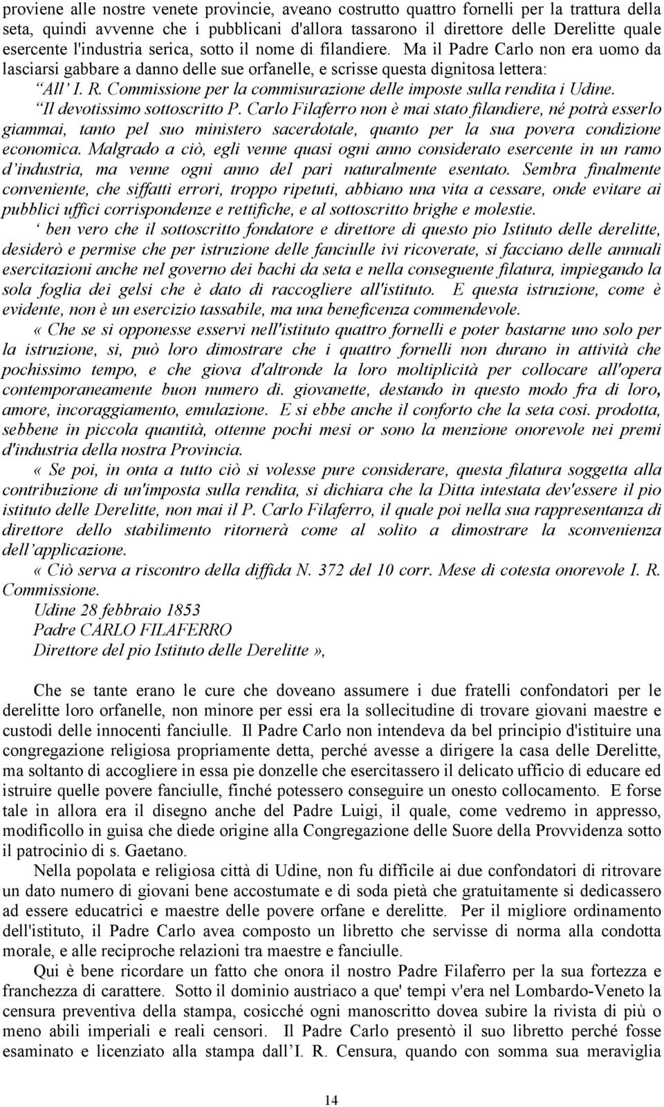 Commissione per la commisurazione delle imposte sulla rendita i Udine. Il devotissimo sottoscritto P.