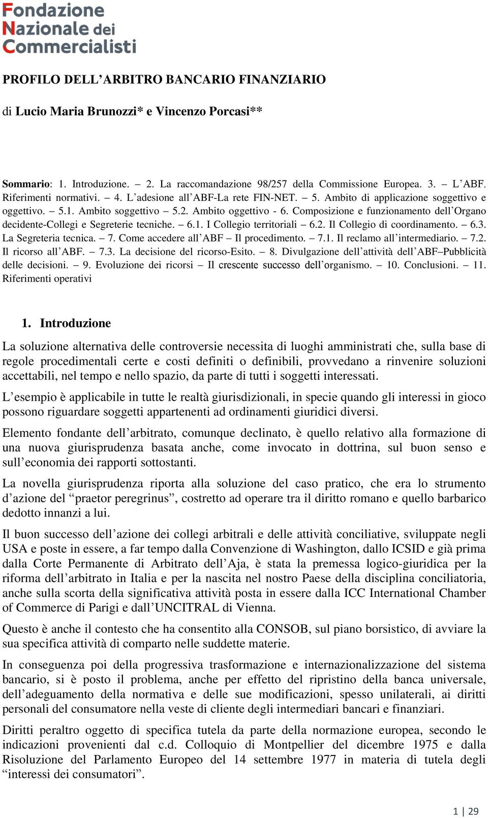 Composizione e funzionamento dell Organo decidente-collegi e Segreterie tecniche. 6.1. I Collegio territoriali 6.2. Il Collegio di coordinamento. 6.3. La Segreteria tecnica. 7.