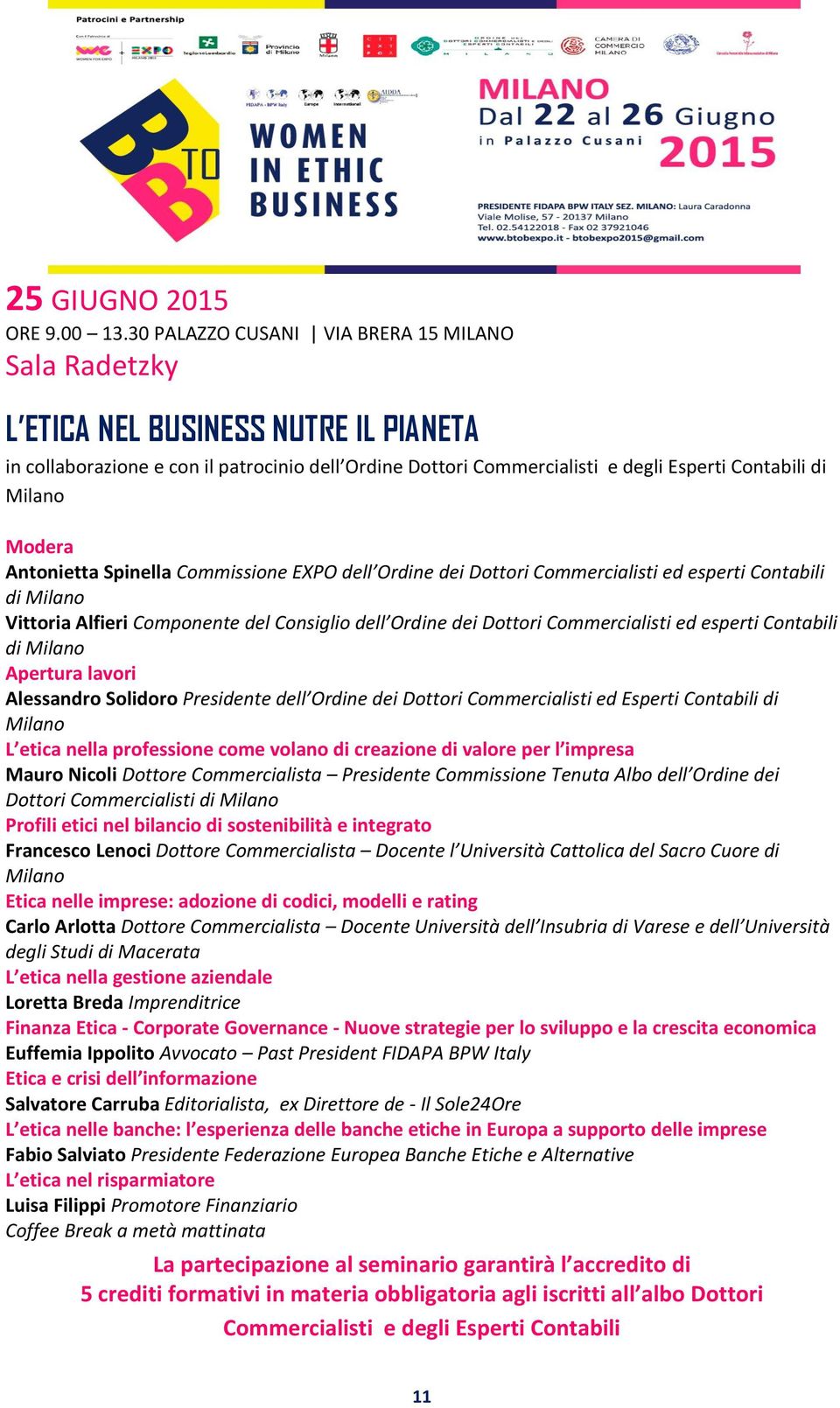 Modera Antonietta Spinella Commissione EXPO dell Ordine dei Dottori Commercialisti ed esperti Contabili di Milano Vittoria Alfieri Componente del Consiglio dell Ordine dei Dottori Commercialisti ed