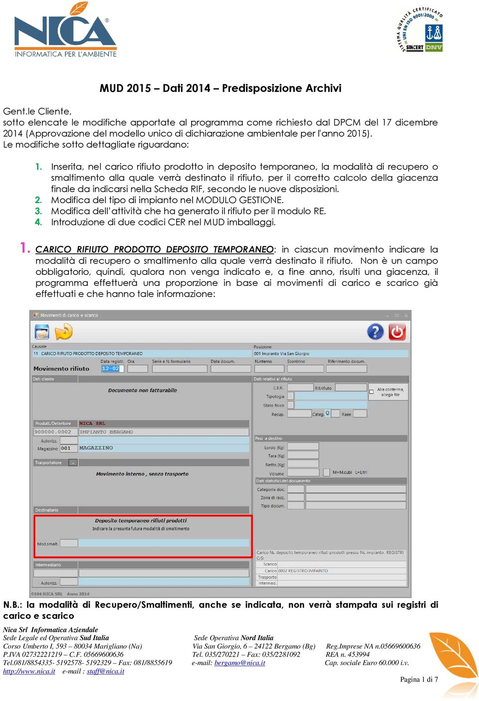 Le modifiche sotto dettagliate riguardano: 1.