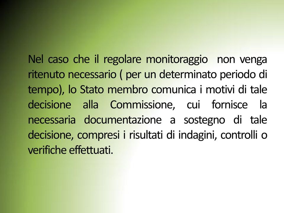 decisione alla Commissione, cui fornisce la necessaria documentazione a