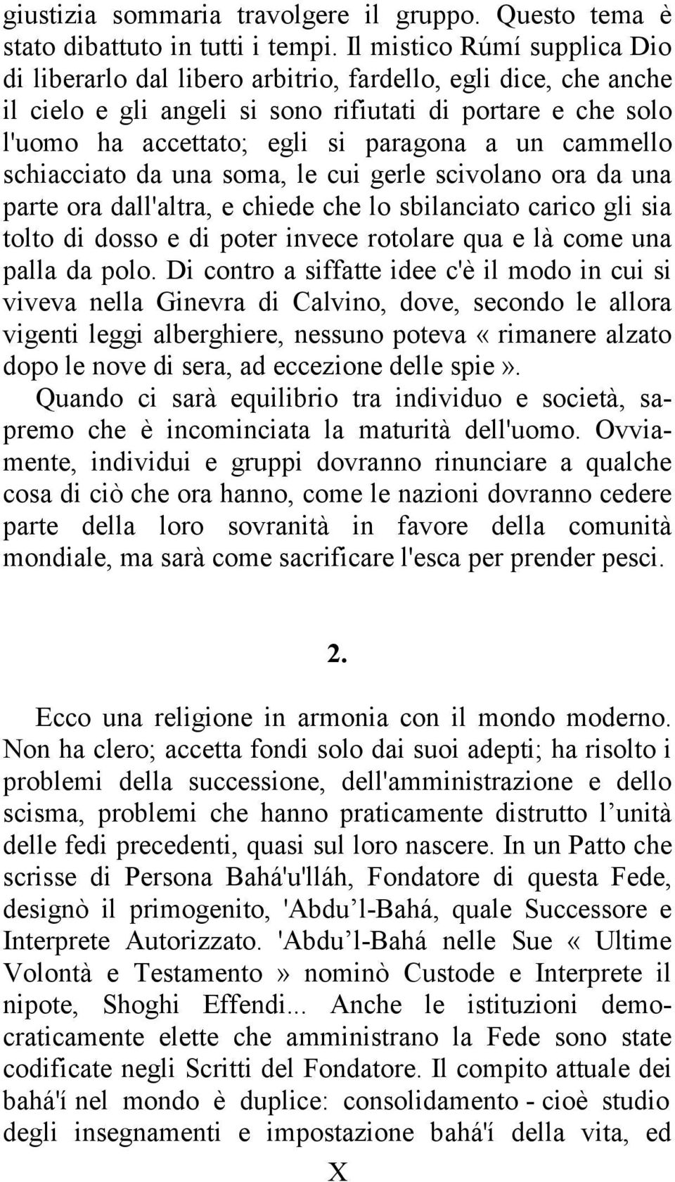 cammello schiacciato da una soma, le cui gerle scivolano ora da una parte ora dall'altra, e chiede che lo sbilanciato carico gli sia tolto di dosso e di poter invece rotolare qua e là come una palla