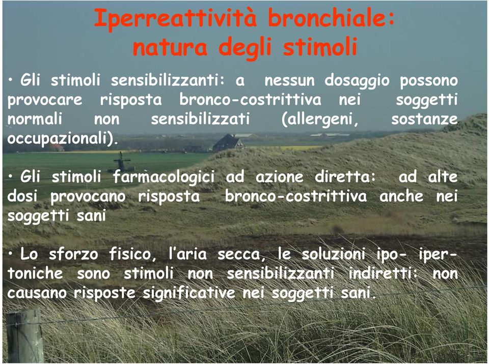 Gli stimoli farmacologici ad azione diretta: ad alte dosi provocano risposta bronco-costrittiva anche nei soggetti sani Lo