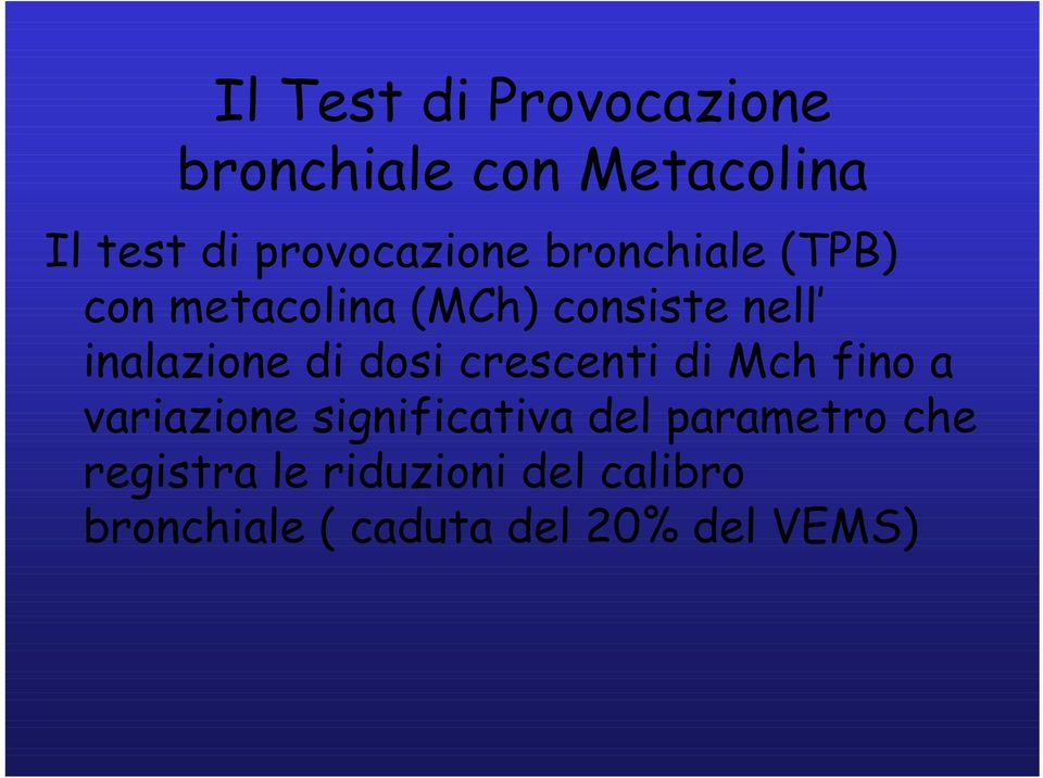 inalazione di dosi crescenti di Mch fino a variazione significativa