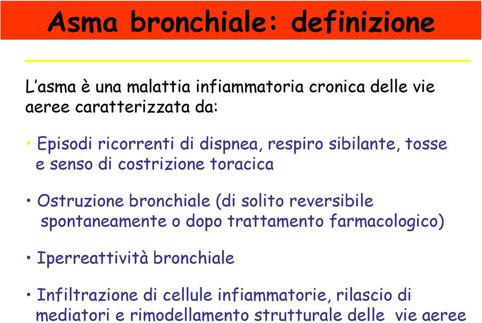 bronchiale (di solito reversibile spontaneamente o dopo trattamento farmacologico) Iperreattività