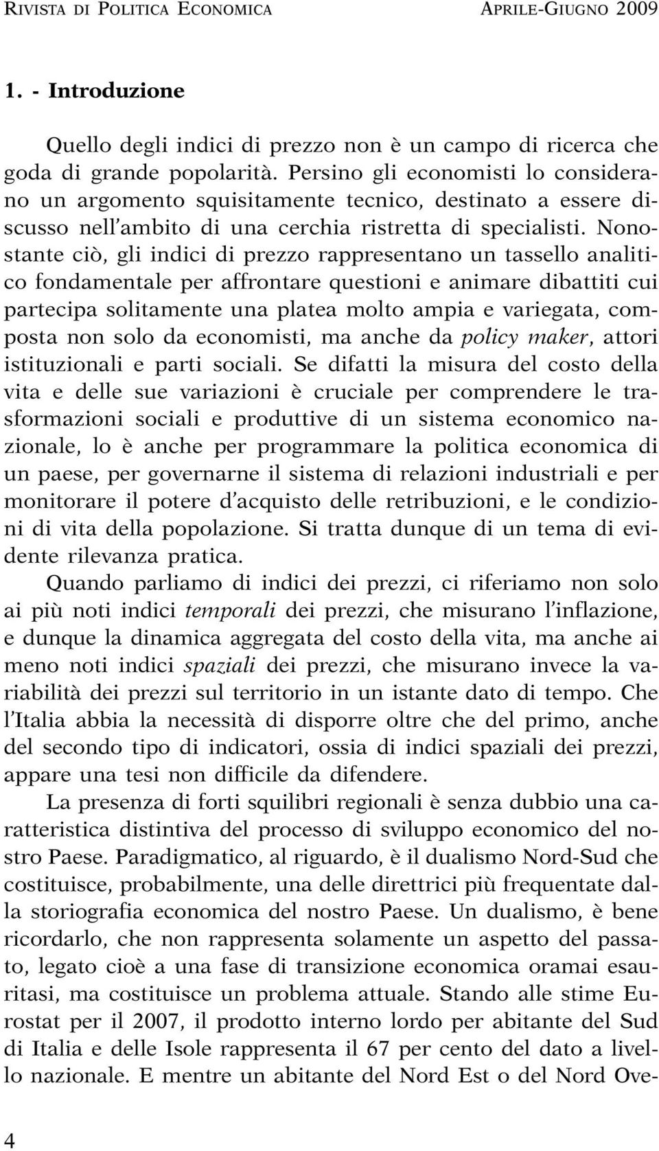 Nootate ciò, gli idici di rezzo rareetao u taello aalitico fodametale er affrotare quetioi e aimare dibattiti cui artecia olitamete ua latea molto amia e variegata, comota o olo da ecoomiti, ma ache