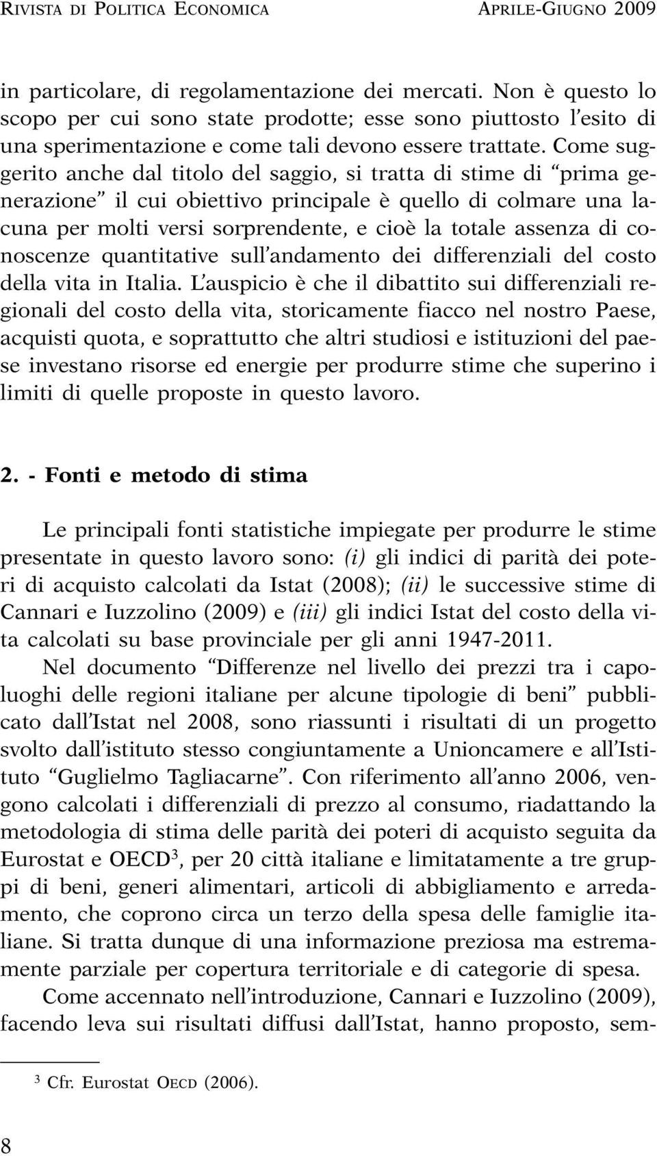 Come uggerito ache dal titolo del aggio, i tratta di time di rima geerazioe il cui obiettivo riciale è quello di colmare ua lacua er molti veri orredete, e cioè la totale aeza di cooceze quatitative