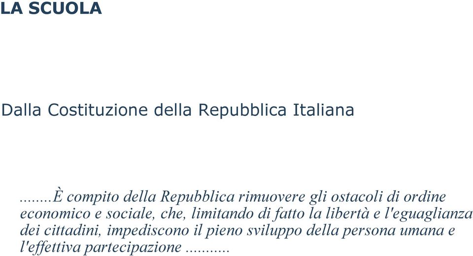 e sociale, che, limitando di fatto la libertà e l'eguaglianza dei