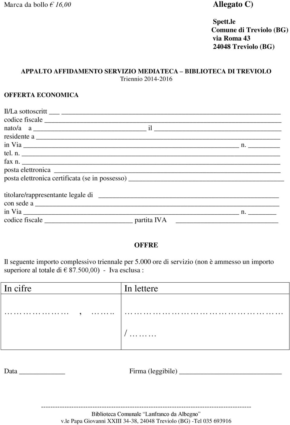 ECONOMICA Il/La sottoscritt codice fiscale nato/a a il residente a in Via n. tel. n. fax n.