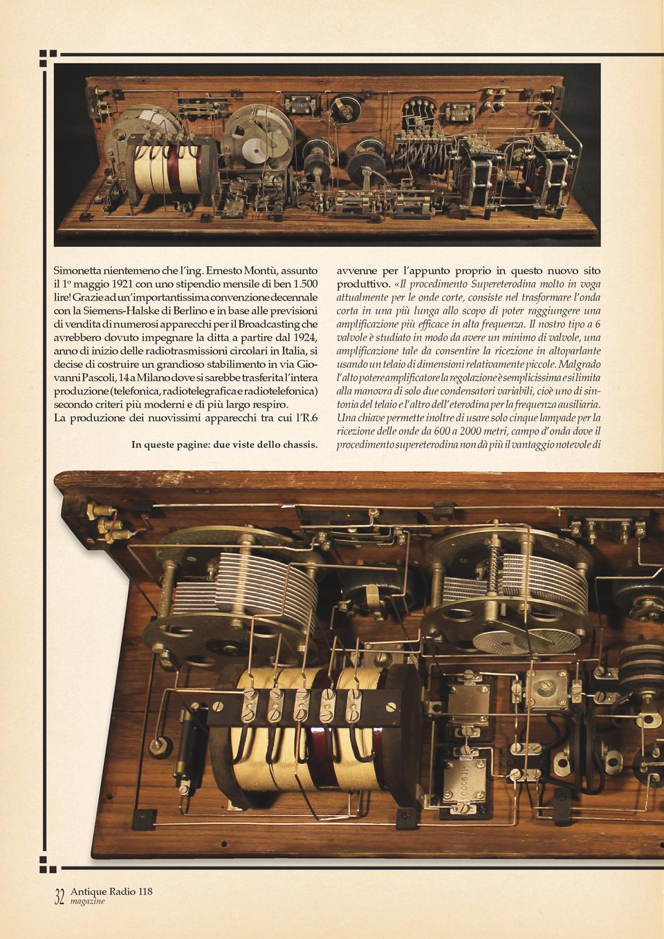 ditta a partire dal 1924, anno di inizio delle radiotrasmissioni circolari in Italia, si decise di costruire un grandioso stabilimento in via Giovanni Pascoli, 14 a Milano dove si sarebbe trasferita