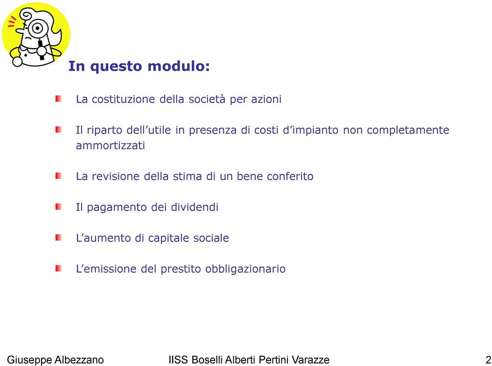 stima di un bene conferito Il pagamento dei dividendi L aumento di capitale