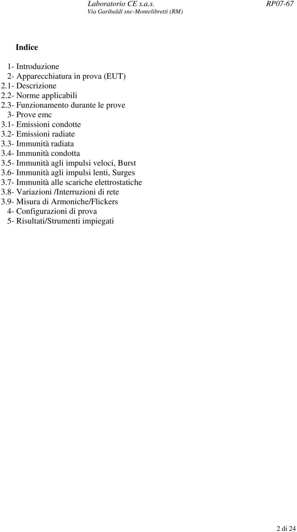 4- Immunità condotta 3.5- Immunità agli impulsi veloci, Burst 3.6- Immunità agli impulsi lenti, Surges 3.