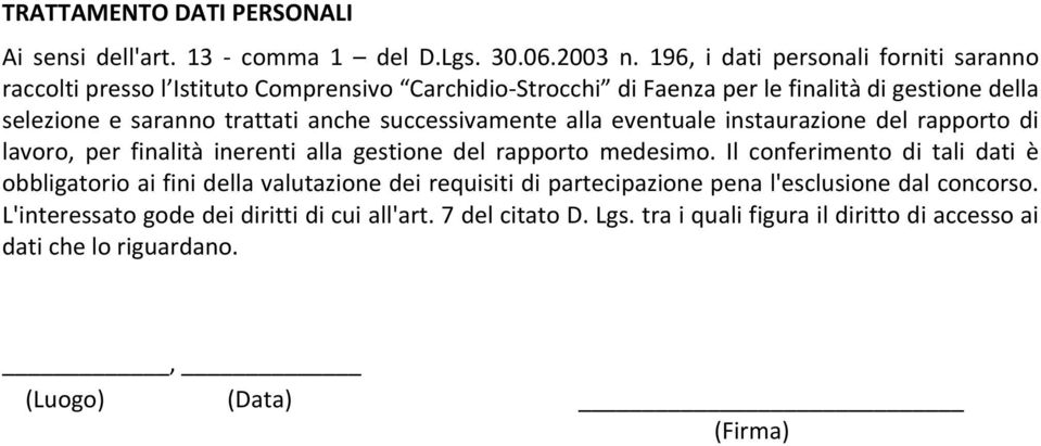 anche successivamente alla eventuale instaurazione del rapporto di lavoro, per finalità inerenti alla gestione del rapporto medesimo.