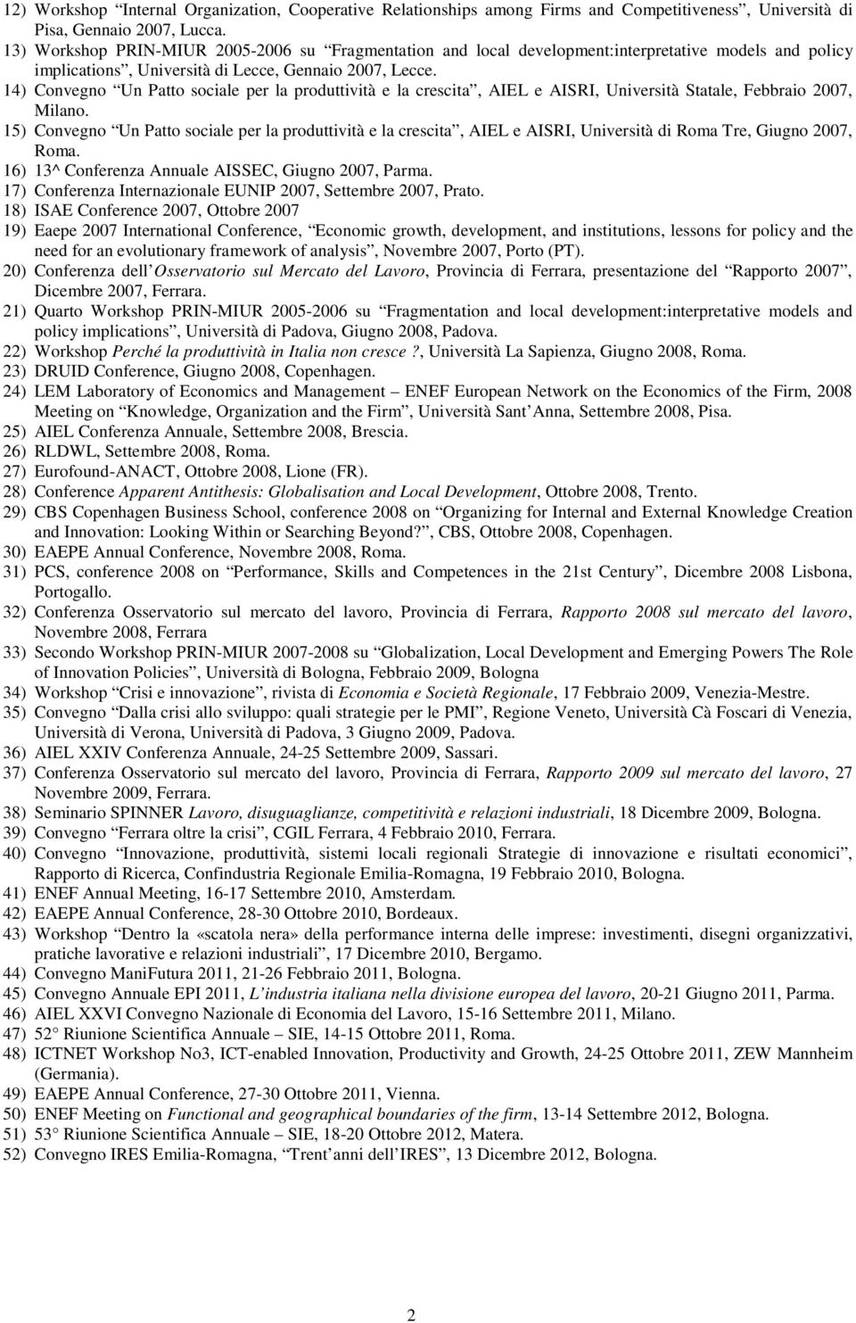 14) Convegno Un Patto sociale per la produttività e la crescita, AIEL e AISRI, Università Statale, Febbraio 2007, Milano.