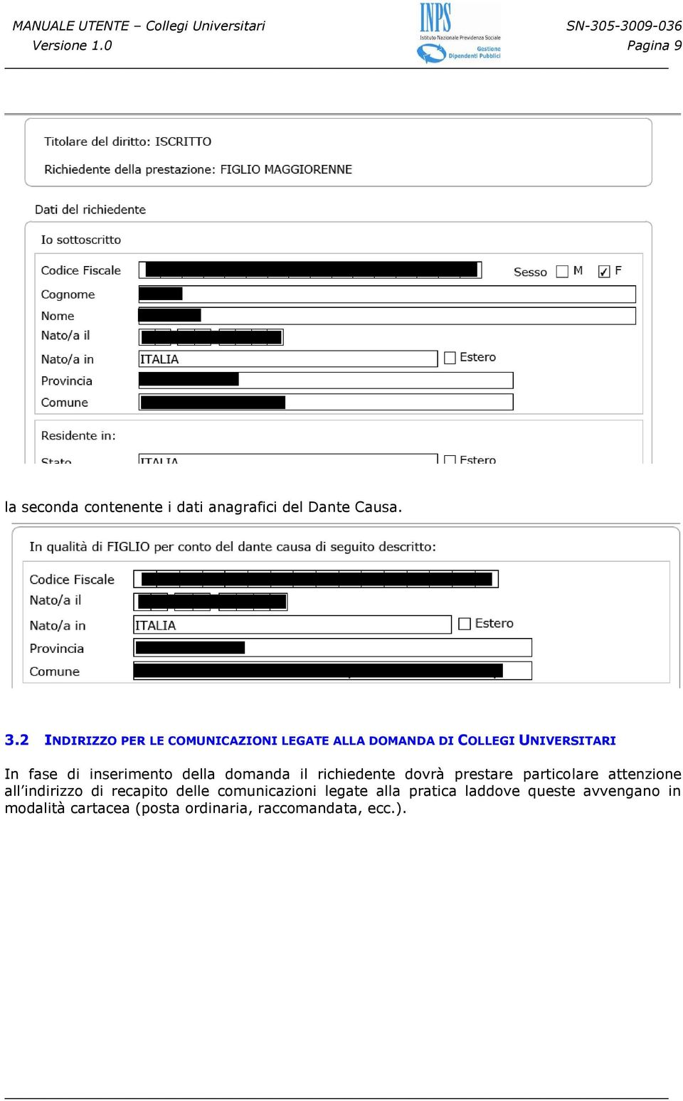 della domanda il richiedente dovrà prestare particolare attenzione all indirizzo di recapito delle