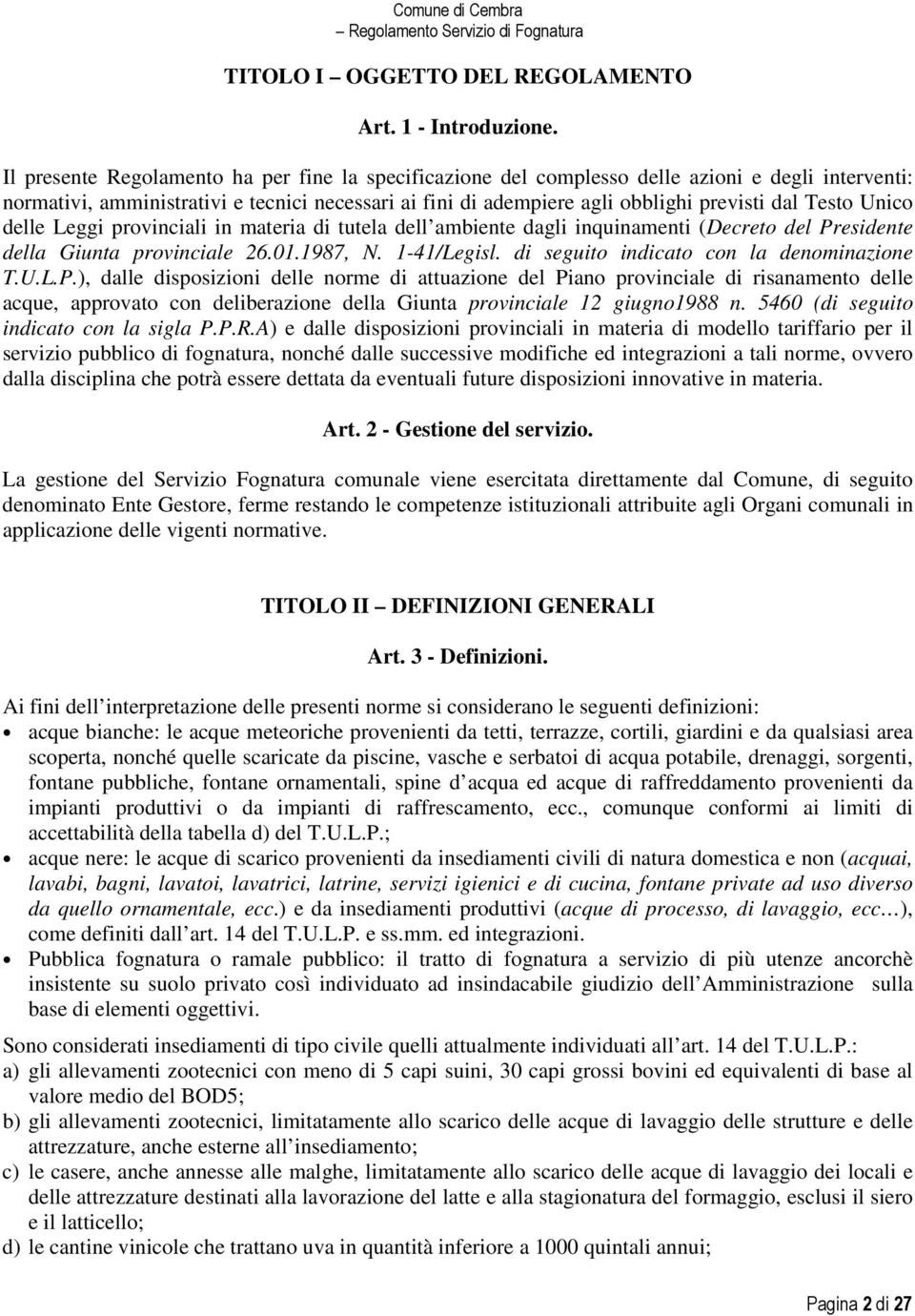 Testo Unico delle Leggi provinciali in materia di tutela dell ambiente dagli inquinamenti (Decreto del Presidente della Giunta provinciale 26.01.1987, N. 1-41/Legisl.