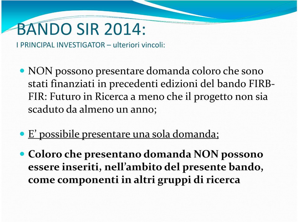 sia scaduto da almeno un anno; E possibile presentare una sola domanda; Coloro che presentano