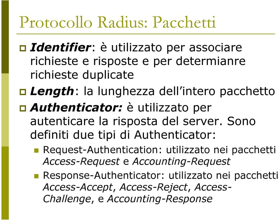 Sono definiti due tipi di Authenticator: Request-Authentication: utilizzato nei pacchetti Access-Request e