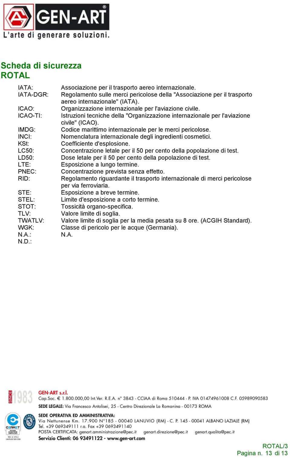 Istruzioni tecniche della "Organizzazione internazionale per l'aviazione civile" (ICAO). Codice marittimo internazionale per le merci pericolose.