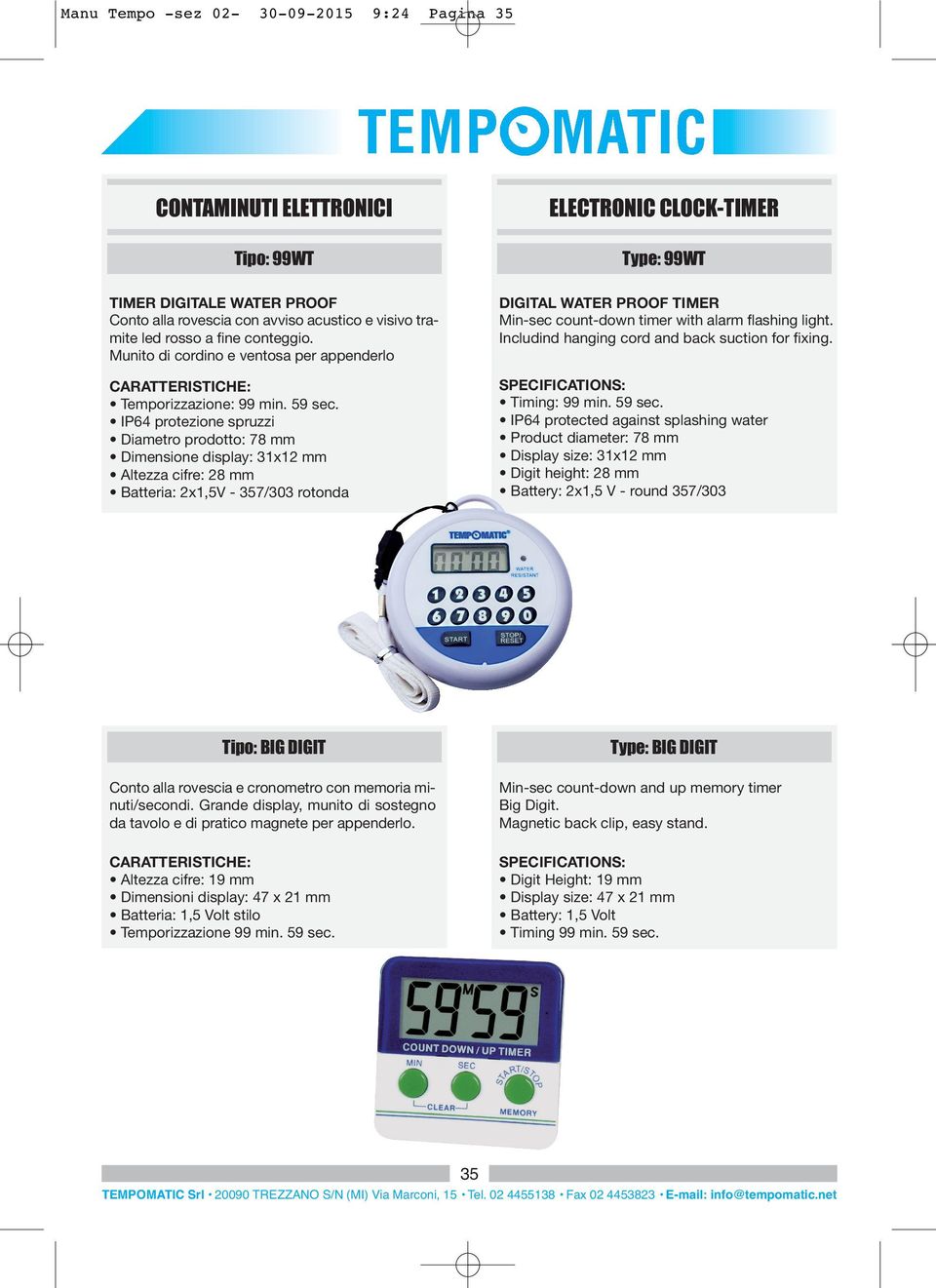 CARATTERISTICHE: Temporizzazione: 99 min. 59 sec.