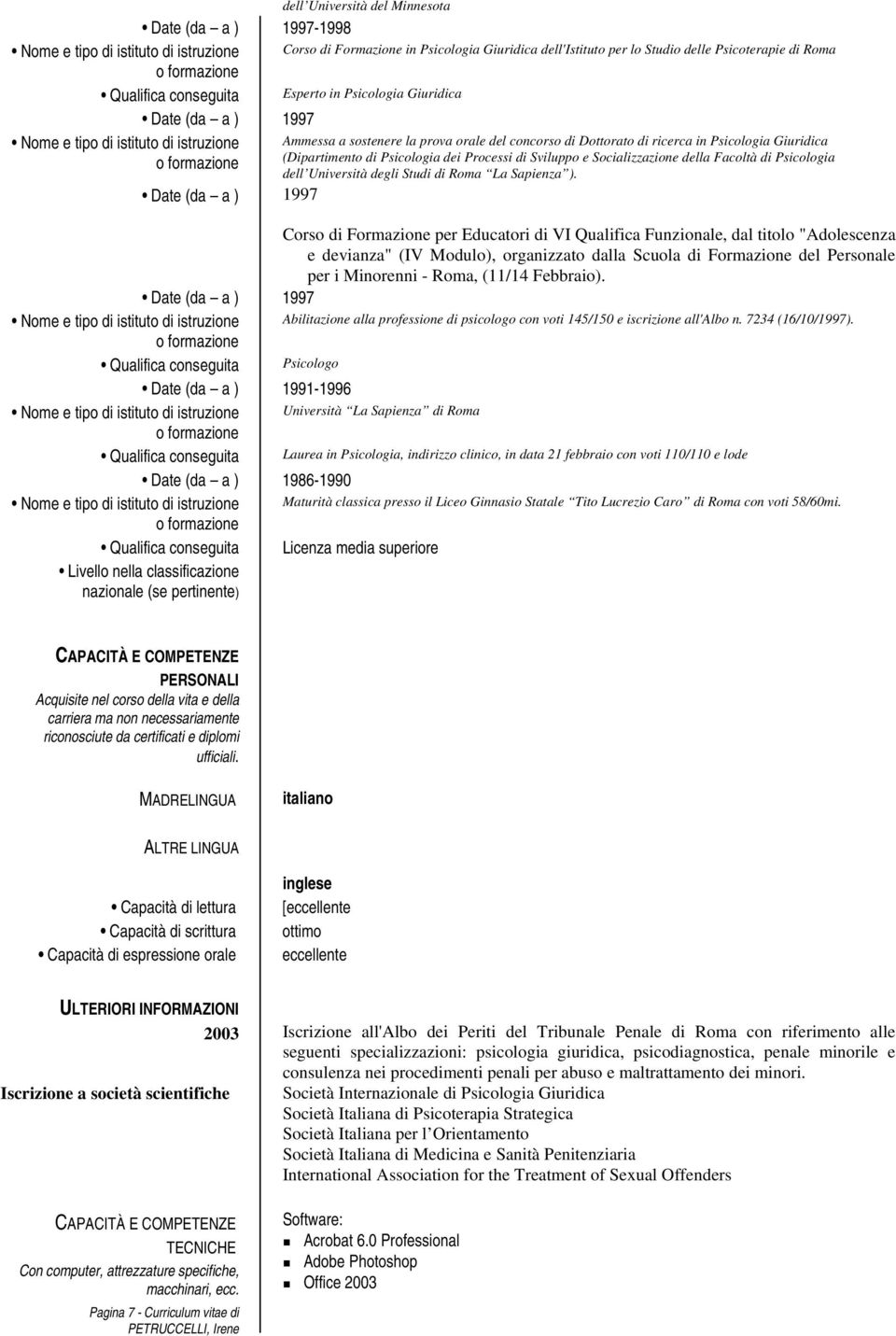 Psicologia Giuridica (Dipartimento di Psicologia dei Processi di Sviluppo e Socializzazione della Facoltà di Psicologia dell Università degli Studi di Roma La Sapienza ).