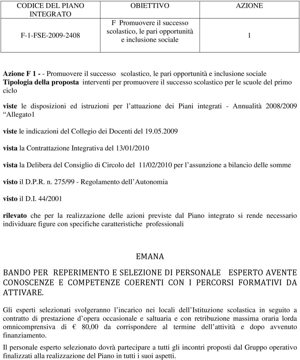 integrati - Annualità 2008/2009 Allegato1 viste le indicazioni del Collegio dei Docenti del 19.05.